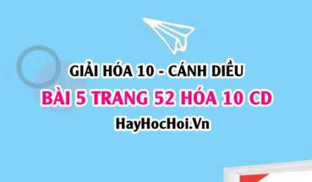 Giải bài 5 trang 52 Hóa 10 Cánh Diều SGK